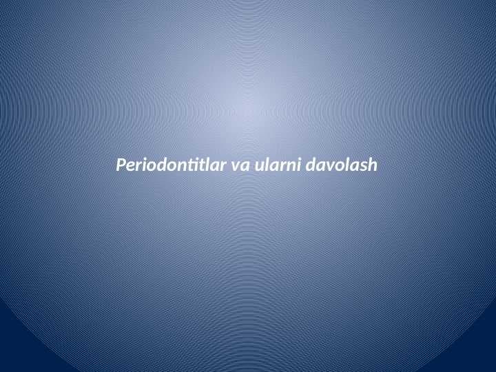 Periodontitlar va ularni davolash