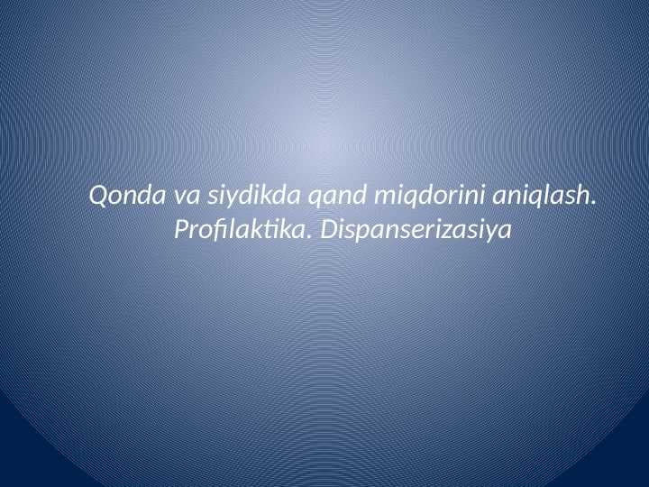 Qonda va siydikda
qand miqdorini aniqlash
