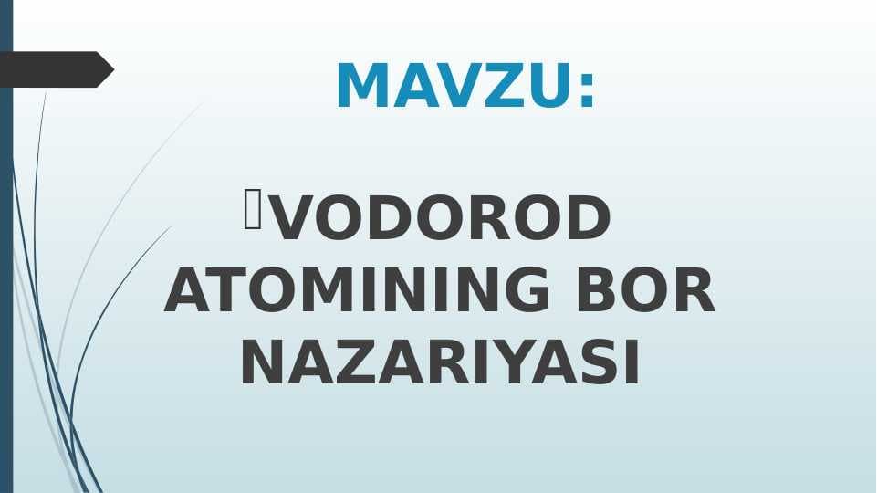 VODOROD ATOMINING BOR NAZARIYASI