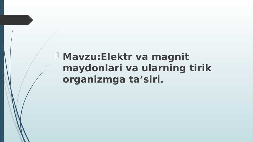 Elektr va magnit maydonlari va ularning tirik organizmga ta’siri.