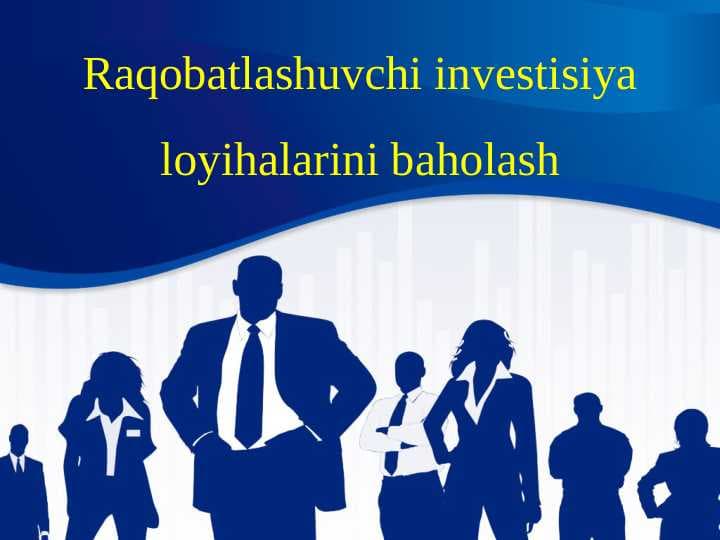 Rаqоbаtlаshuvchi invеstisiya lоyihаlаrini bаhоlаsh