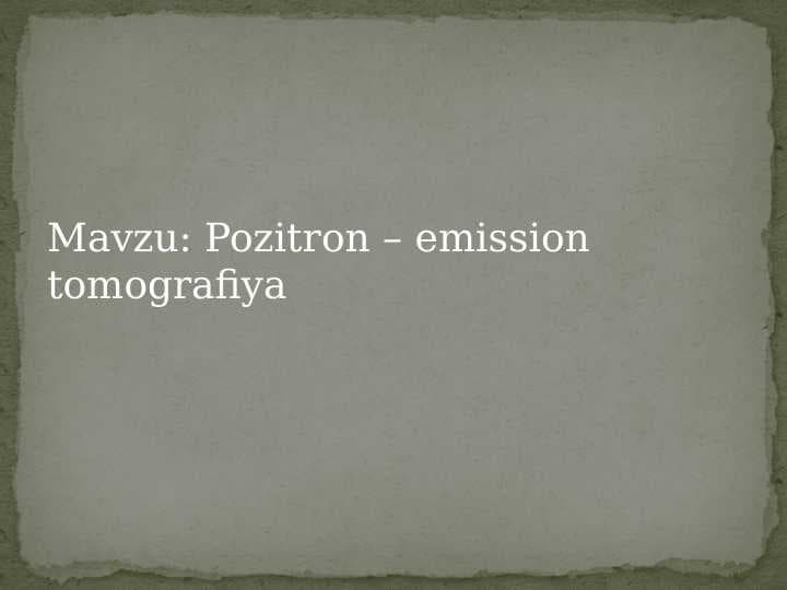 Pozitron – emission  tomografiya