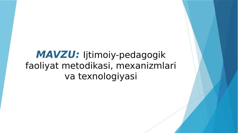 Ijtimoiy-pedagogik faoliyat metodikasi, mexanizmlari va texnologiyasi