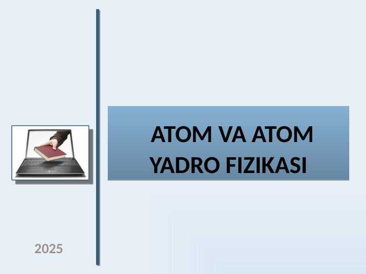 Atom va atom yadro fizikasi