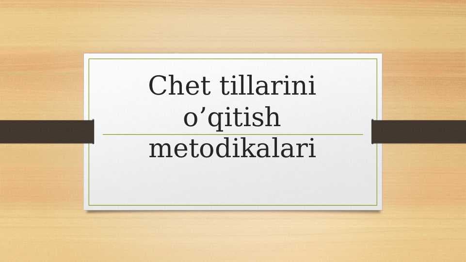 Chet tillarini o’qitish metodikalari