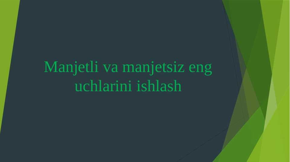 Manjеtli va manjеtsiz еng uchlarini ishlash