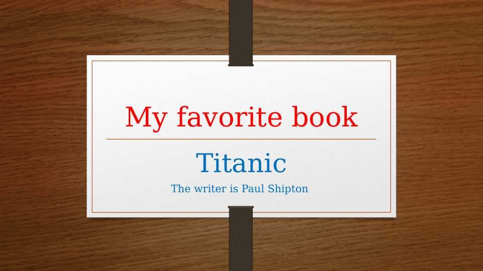 My Favorite book is Titanic