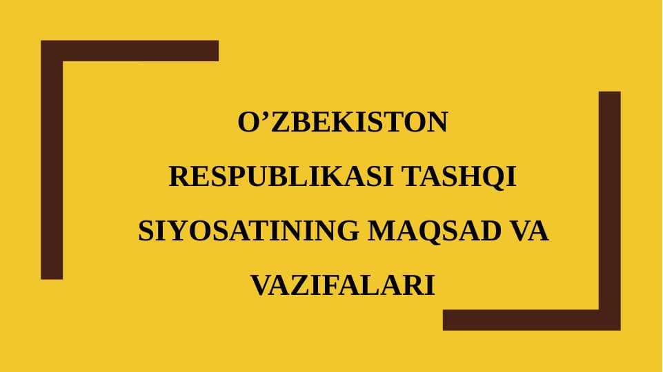 O’zbekiston respublikasi tashqi siyosatining maqsad va vazifalari