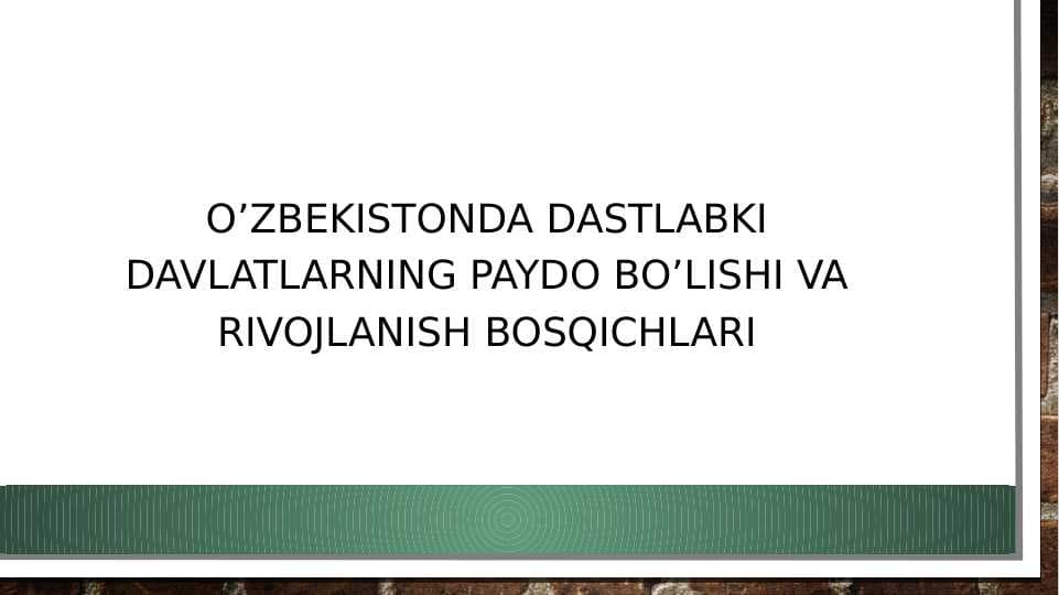 O’ZBEKISTONDA DASTLABKI DAVLATLARNING PAYDO BO’LISHI VA RIVOJLANISH BOSQICHLARI