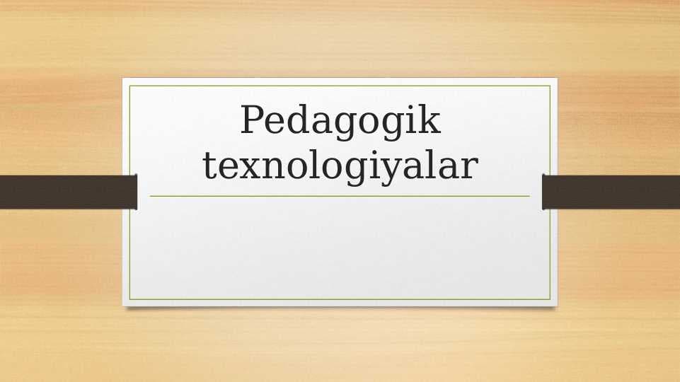 Pedagogik texnologiyalar