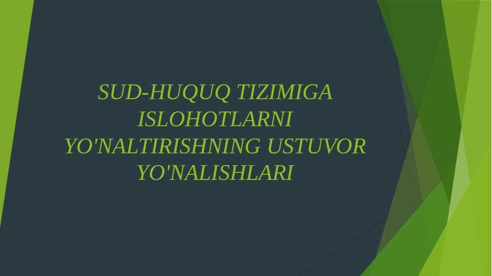 SUD-HUQUQ TIZIMIGA ISLOHOTLARNI YO'NALTIRISHNING USTUVOR YO'NALISHLARI