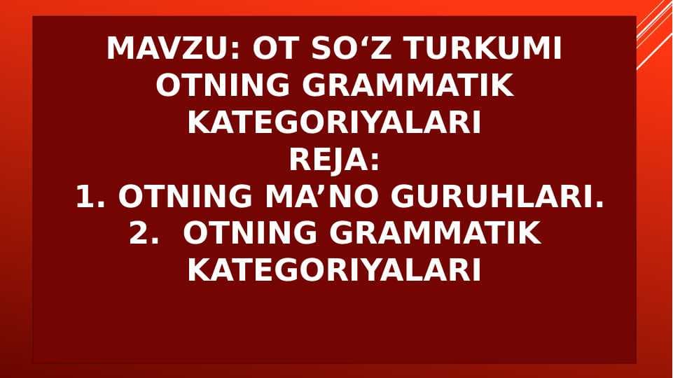 Ot so‘z turkumi Otning grammatik kategoriyalari