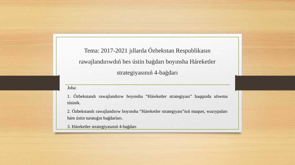 2017-2021 jıllarda Ózbekstan Respublikasın rawajlandırıwdıń bes ústin baģdarı boyınsha Háreketler strategiyasınıń 4-baģdarı