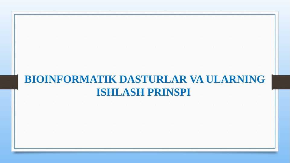 Bioinformatik dasturlar va ularning ishlash prinspi