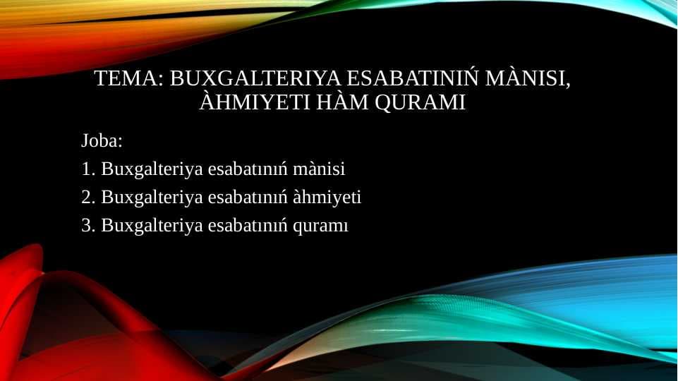 Buxgalteriya esabatınıń mànisi, àhmiyeti hàm quramı
