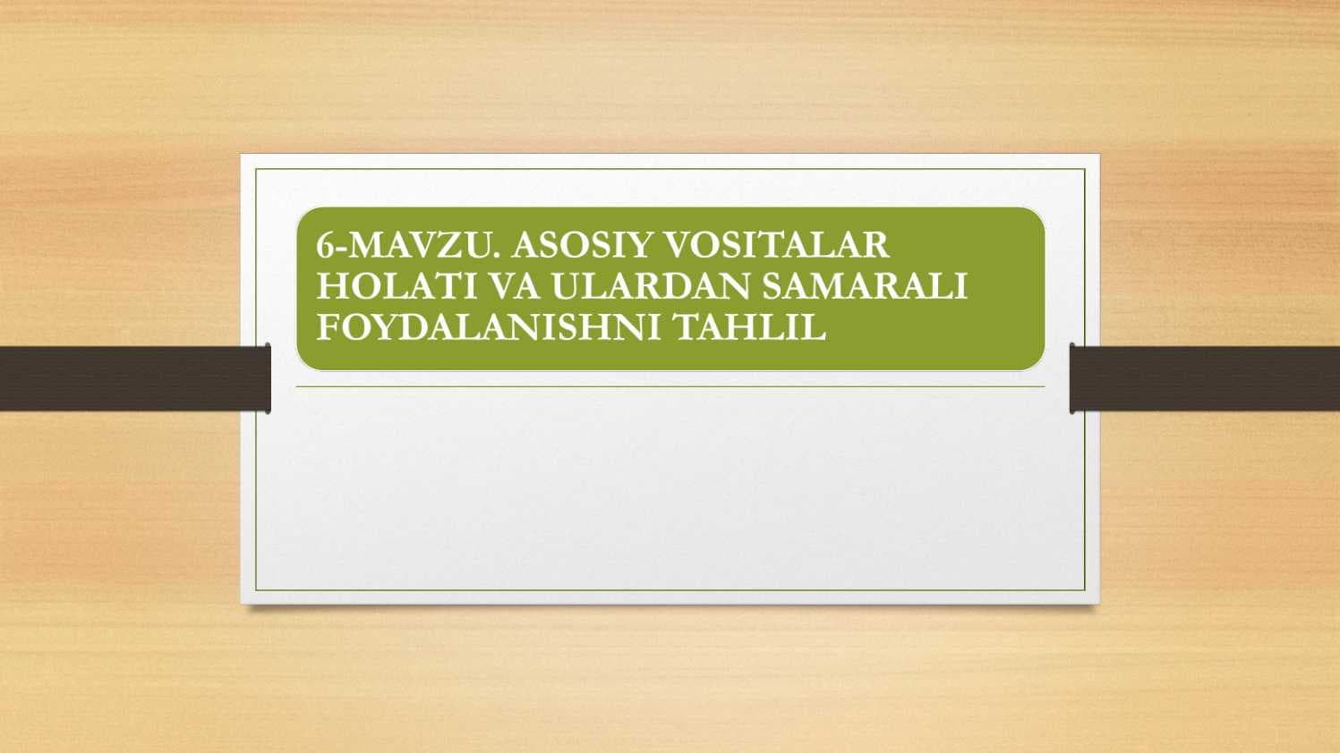 ASOSIY VOSITALAR HOLATI VA ULARDAN SAMARALI FOYDALANISHNI TAHLIL