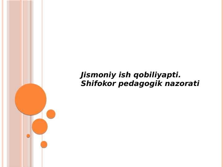 Jismoniy ish qobiliyapti.
Shifokor pedagogik nazorati