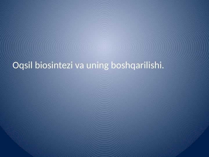Oqsil biosintezi va uning boshqarilishi