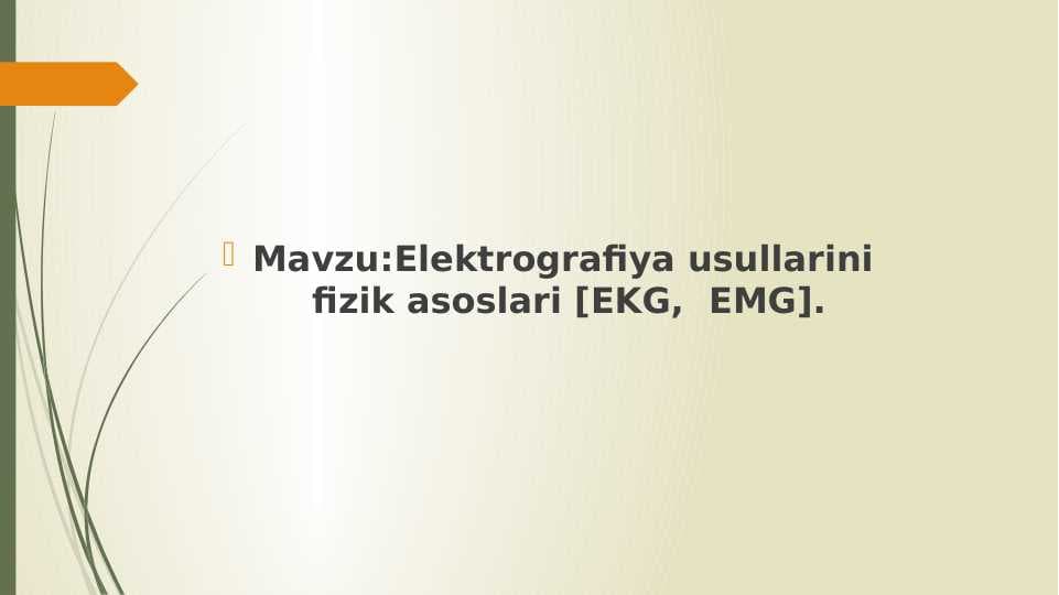 Elektrografiya usullarini  fizik asoslari [EKG,  EMG].