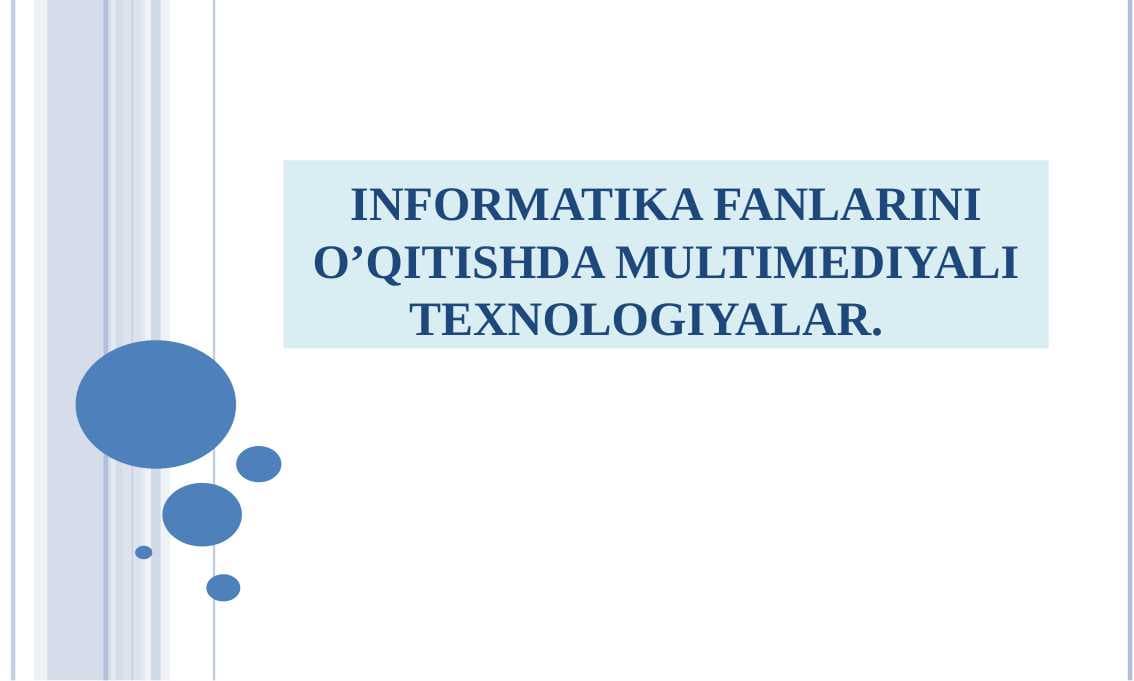 INFORMATIKA FANLARINI O’QITISHDA MULTIMEDIYALI TEXNOLOGIYALAR.