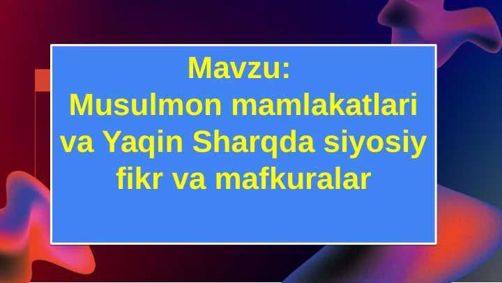 Musulmоn mamlakatlari va Yaqin Sharqda siyosiy fikr va mafkuralar