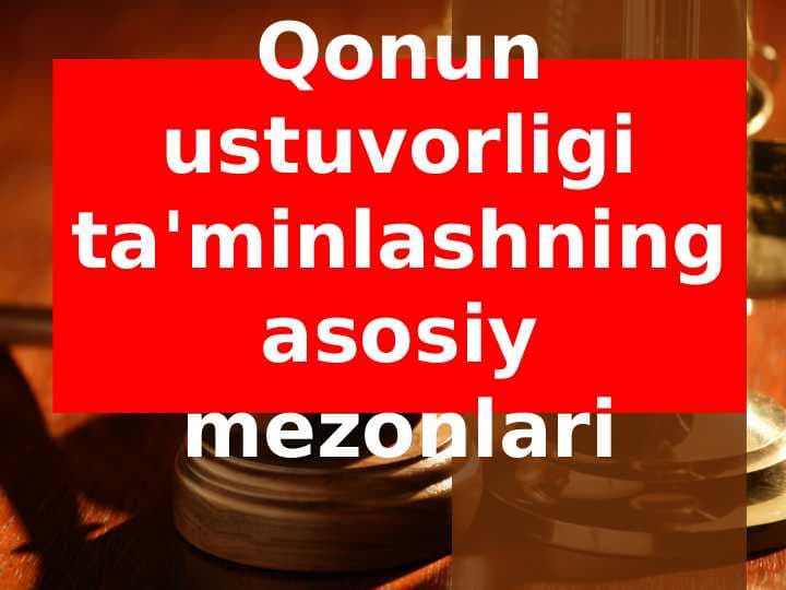 Qonun ustuvorligi ta'minlashning asosiy mezonlari