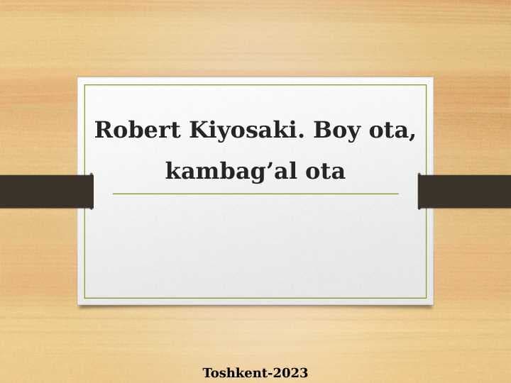 Robert Kiyosaki. Boy ota, kambag’al ota