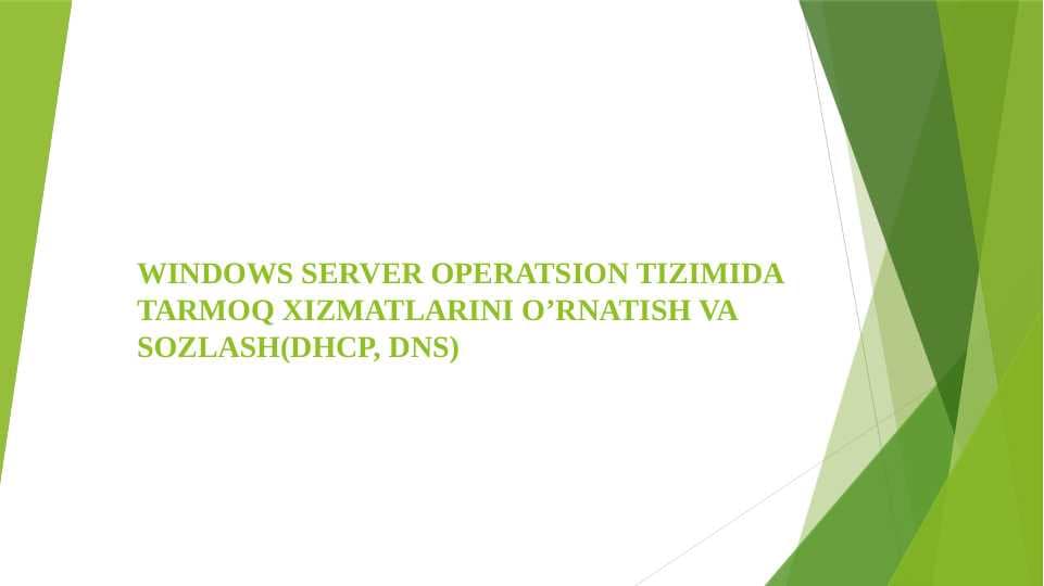 WINDOWS SERVER OPERATSION TIZIMIDA TARMOQ XIZMATLARINI O’RNATISH VA SOZLASH(DHCP, DNS)