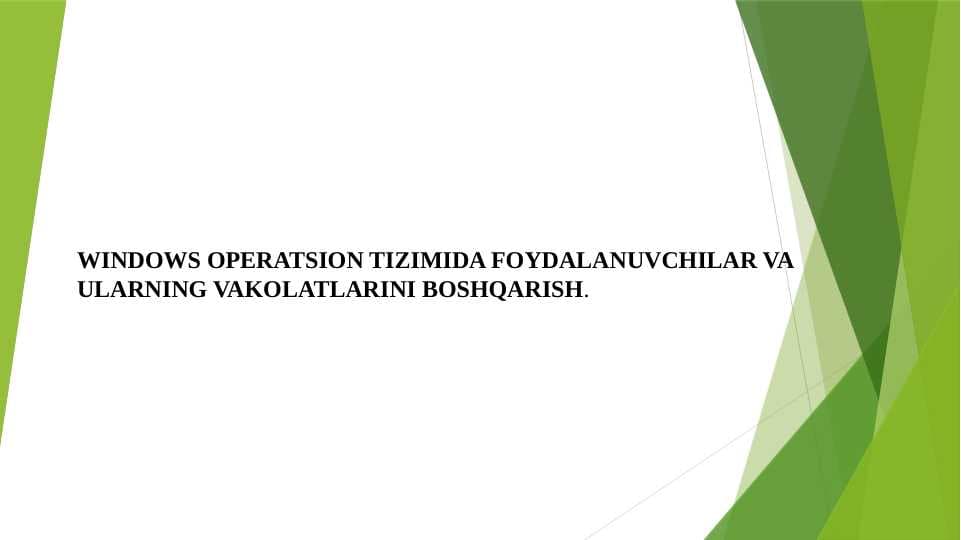 WINDOWS OPERATSION TIZIMIDA FOYDALANUVCHILAR VA ULARNING VAKOLATLARINI BOSHQARISH