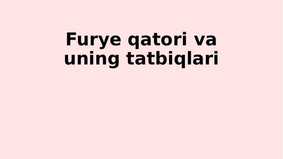 Furye qatori va uning tatbiqlari