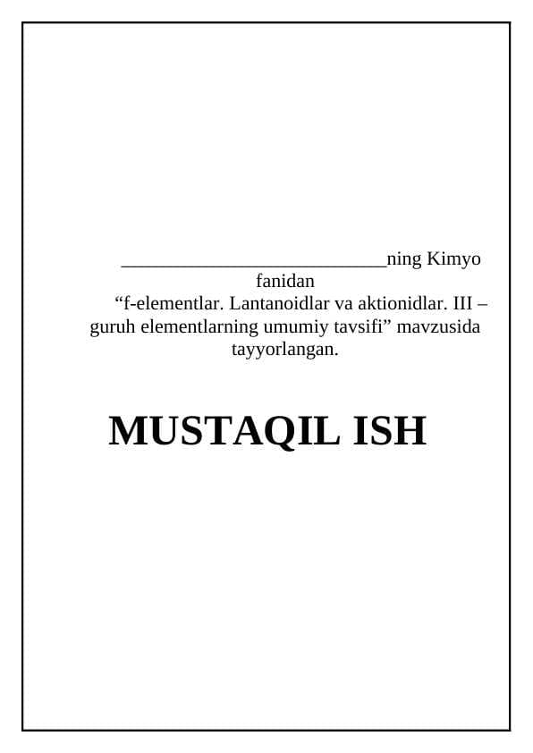 f-elementlar. Lantanoidlar va aktinoidlar. III- guruh elementlarning umumiy tavsifi.