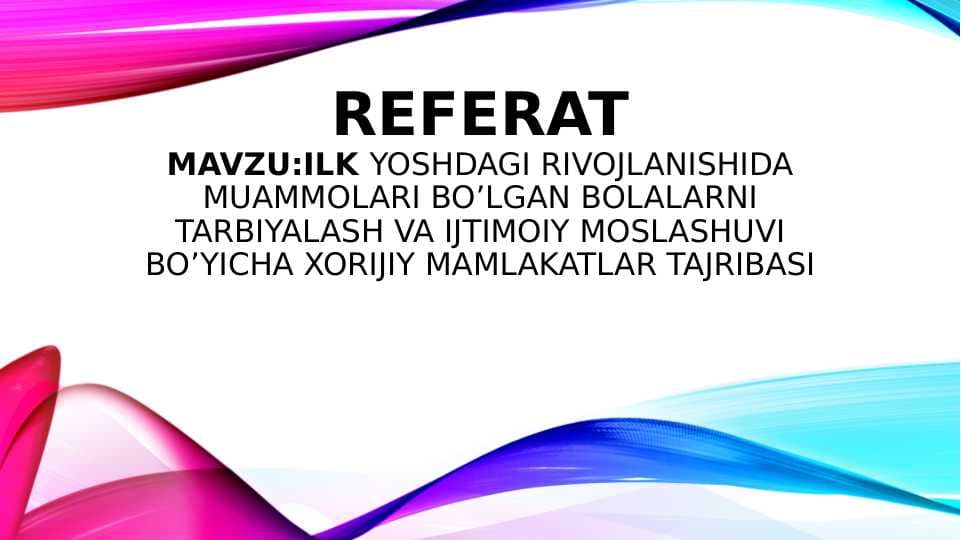 yoshdagi rivojlanishida muammolari bo’lgan bolalarni tarbiyalash va ijtimoiy moslashuvi bo’yicha xorijiy mamlakatlar tajribasi