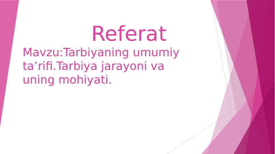 Tarbiyaning umumiy ta’rifi.Tarbiya jarayoni va uning mohiyati