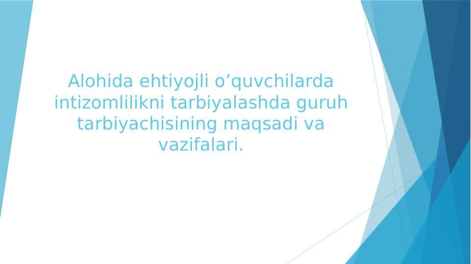 Alohida ehtiyojli o’quvchilarda intizomlilikni tarbiyalashda guruh tarbiyachisining maqsadi va vazifalari.
