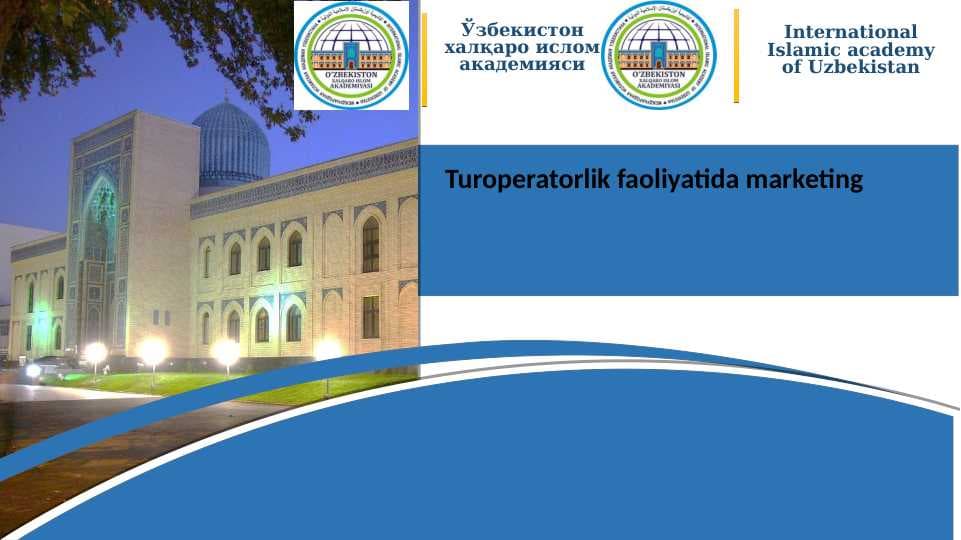 Turoperatorlik faoliyatida marketing