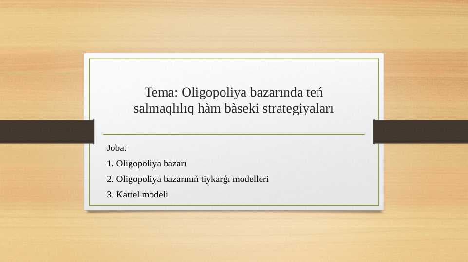 Oligopoliya bazarında teń salmaqlılıq hàm bàseki strategiyaları