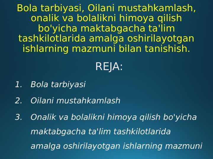 Bola tarbiyasi, Oilani mustahkamlash, onalik va bolalikni himoya qilish bo'yicha maktabgacha ta'lim tashkilotlarida amalga oshirilayotgan ishlarning mazmuni bilan tanishish.