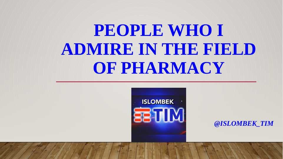 People who I admire in the field of pharmacy