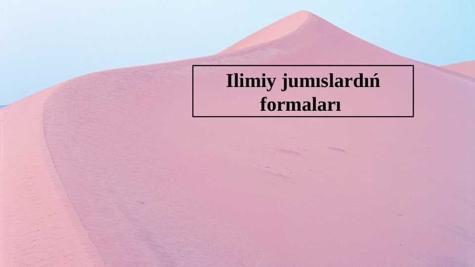 Ilimiy jumıslardıń formaları