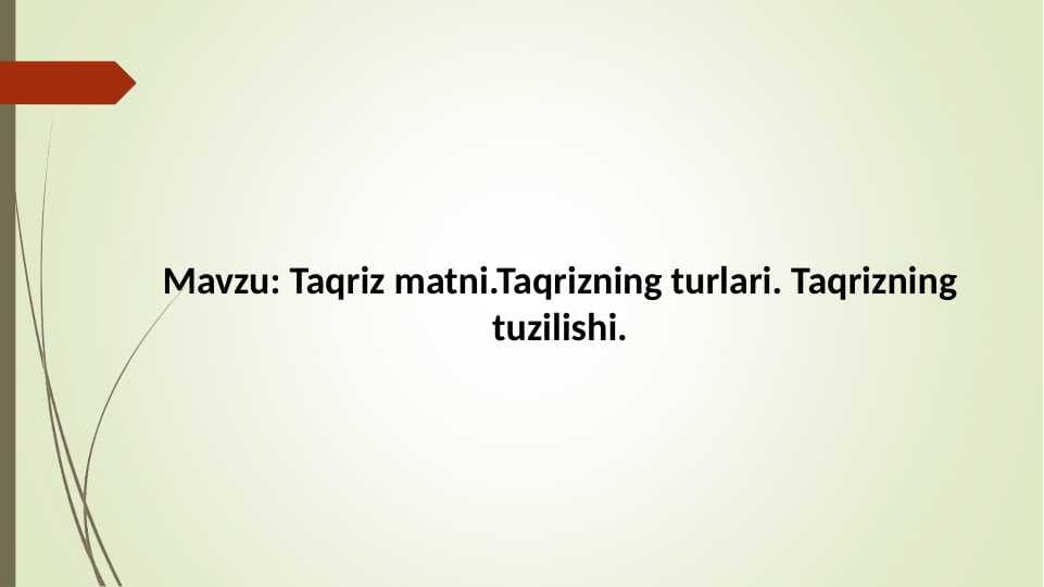 Taqriz matni.Taqrizning turlari. Taqrizning tuzilishi.
