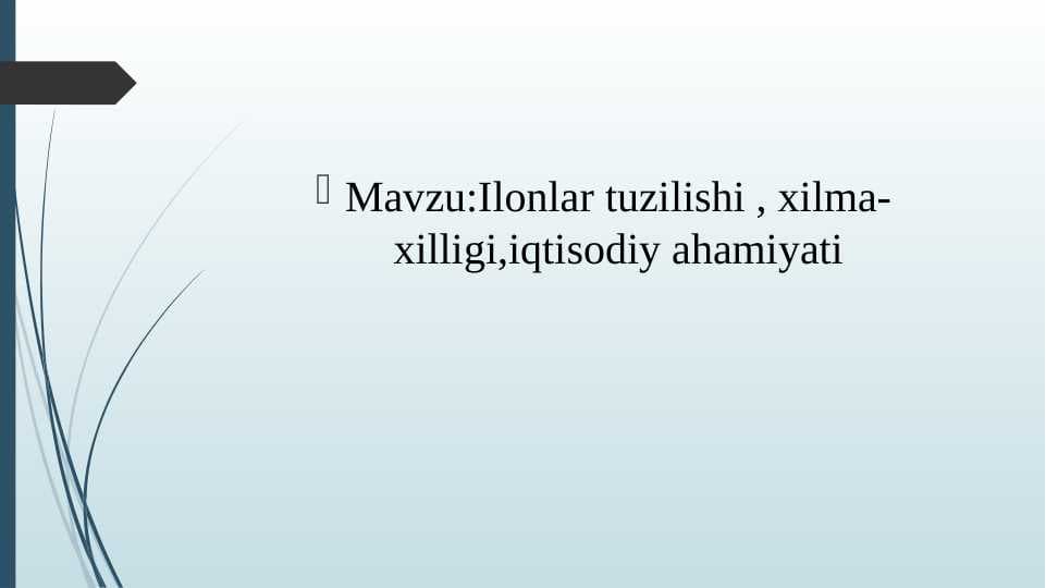 Ilonlar tuzilishi , xilma-xilligi,iqtisodiy ahamiyati