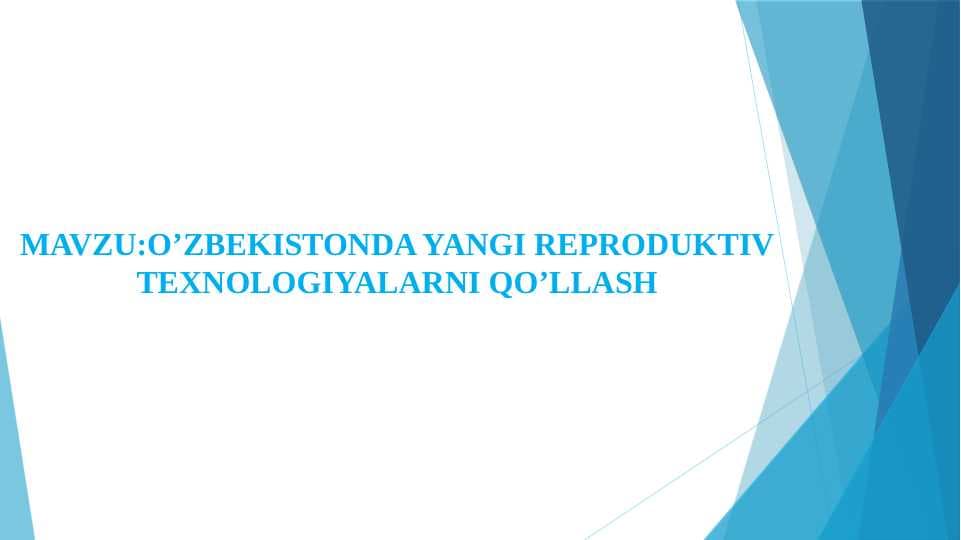 O’ZBEKISTONDA YANGI REPRODUKTIV TEXNOLOGIYALARNI QO’LLASH