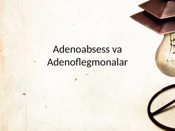 Adenoabsess va Adenoflegmonalar