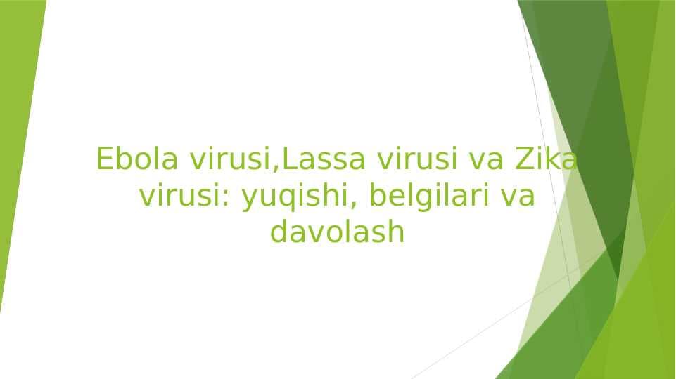 Ebola virusi,Lassa virusi va Zika virusi yuqishi, belgilari va davolash