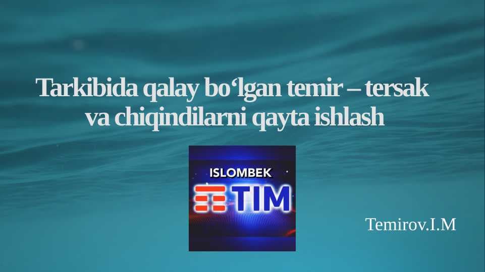 Tarkibida qalay bo‘lgan temir – tersak va chiqindilarni qayta ishlash