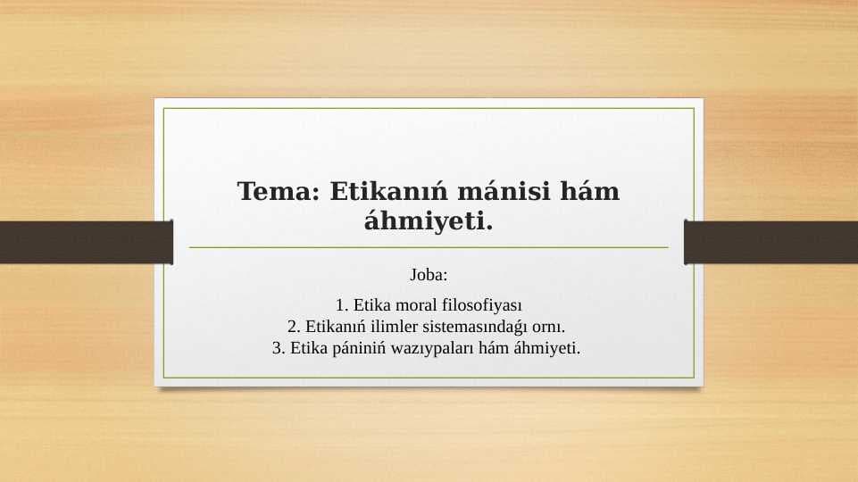 Etikanıń mánisi hám áhmiyeti