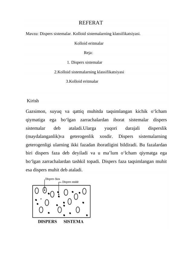 Dispers sistemalar. Kolloid sistemalarning klassifikatsiyasi.
                                              Kolloid eritmalar