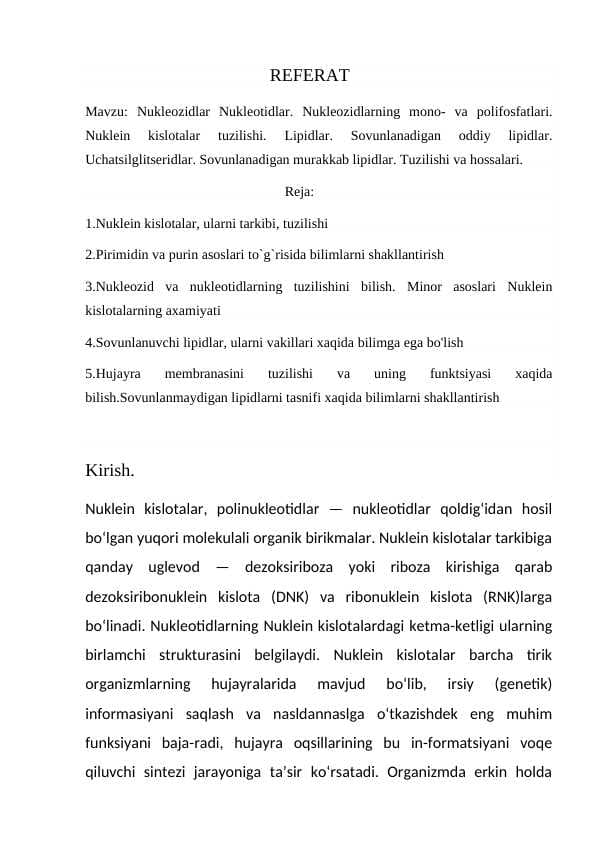 Nukleozidlar Nukleotidlar. Nukleozidlarning mono- va polifosfatlari. Nuklein kislotalar tuzilishi. Lipidlar. Sovunlanadigan oddiy lipidlar. Uchatsilglitseridlar. Sovunlanadigan murakkab lipidlar. Tuzilishi va hossalari.