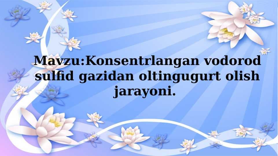 Konsentrlangan vodorod sulfid gazidan oltingugurt olish jarayoni.