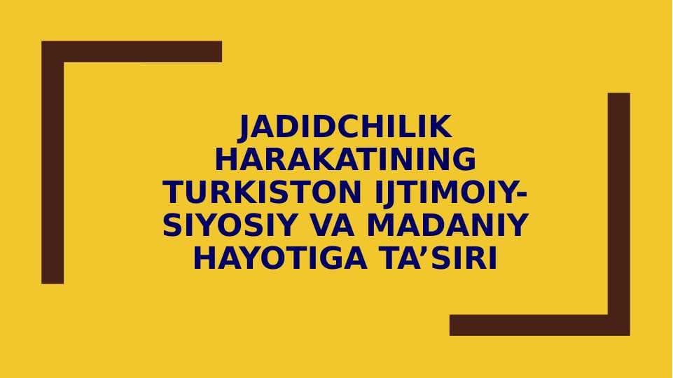 Jadidchilik harakatining Turkiston ijtimoiy-siyosiy va madaniy hayotiga ta’siri